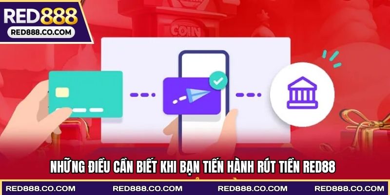 Những điều cần biết khi bạn tiến hành rút tiền RED88